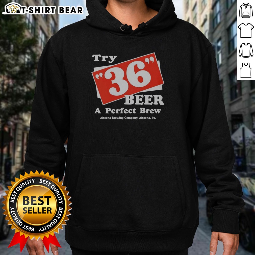 original-try-36-beer-a-perfect-brew-altoona-brewing-company-retro-hoodie Original Try 36 Beer A Perfect Brew Altoona Brewing Company Retro Hoodie on hoodie