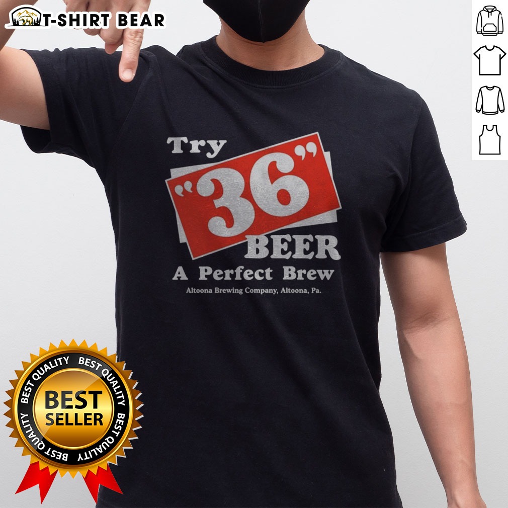 original-try-36-beer-a-perfect-brew-altoona-brewing-company-retro-shirt Original Try 36 Beer A Perfect Brew Altoona Brewing Company Retro Shirt on shirt