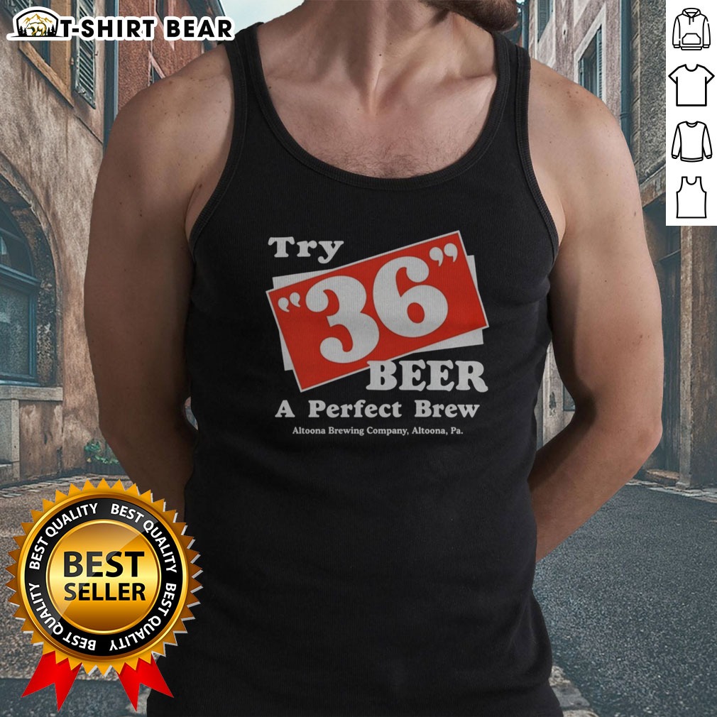 original-try-36-beer-a-perfect-brew-altoona-brewing-company-retro-tank-top Original Try 36 Beer A Perfect Brew Altoona Brewing Company Retro Tank top on tank top