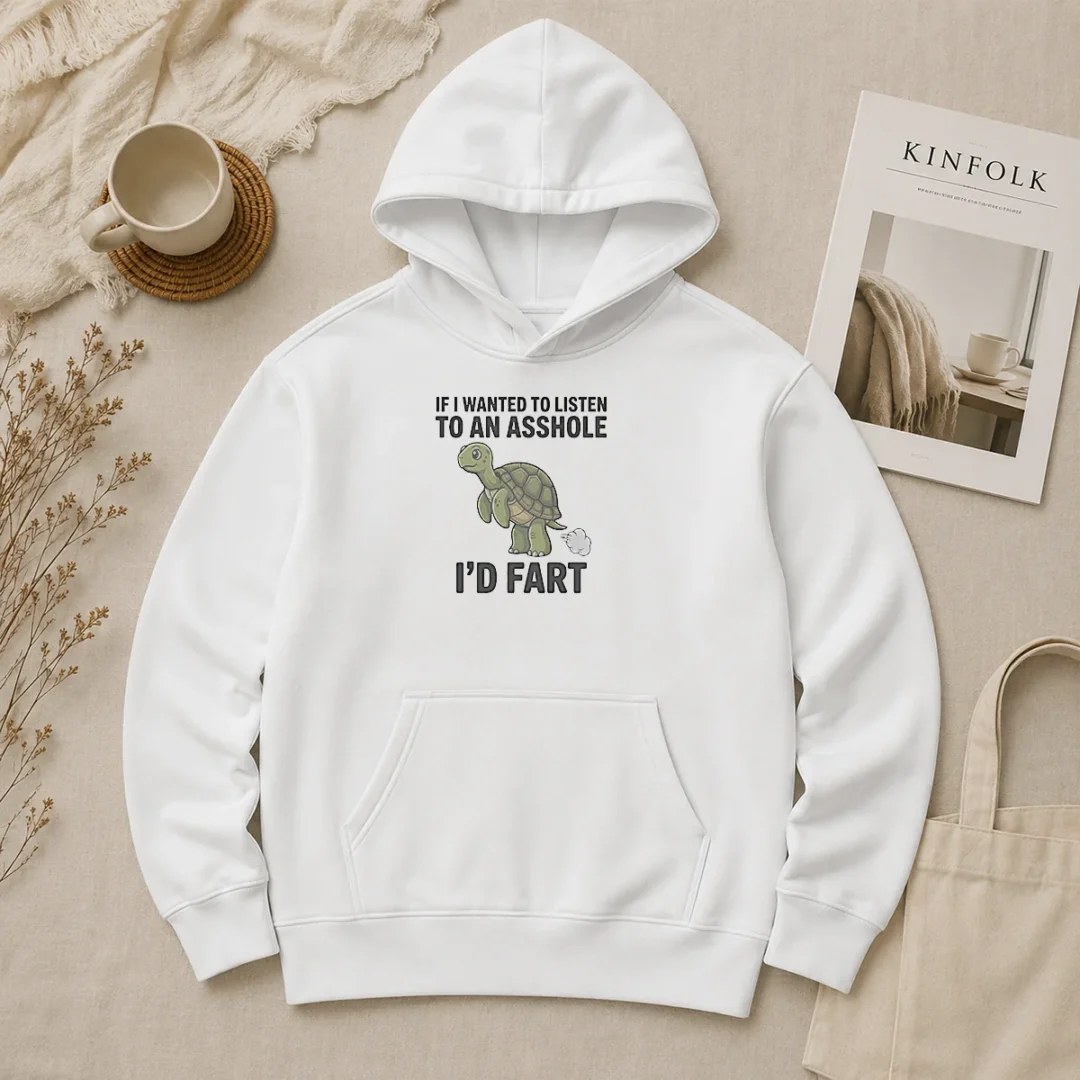 Original Turtle If I Wanted To Listen To An Asshole I'D Fart Funny Animal Meme Hoodie Original Turtle If I Wanted To Listen To An Asshole I'D Fart Funny Animal Meme Hoodie