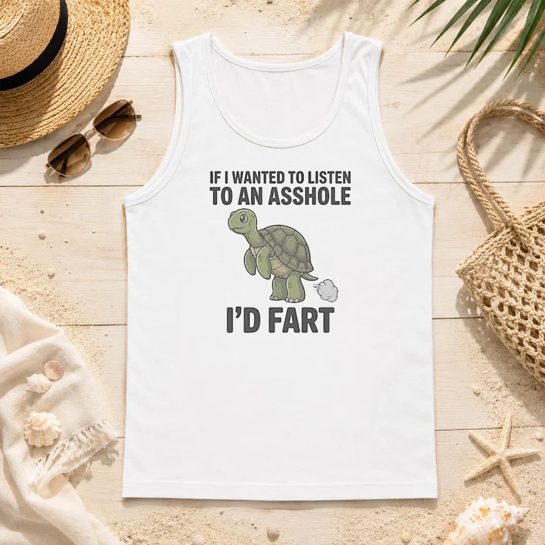 Original Turtle If I Wanted To Listen To An Asshole I'D Fart Funny Animal Meme Tank Top Original Turtle If I Wanted To Listen To An Asshole I'D Fart Funny Animal Meme Tank Top