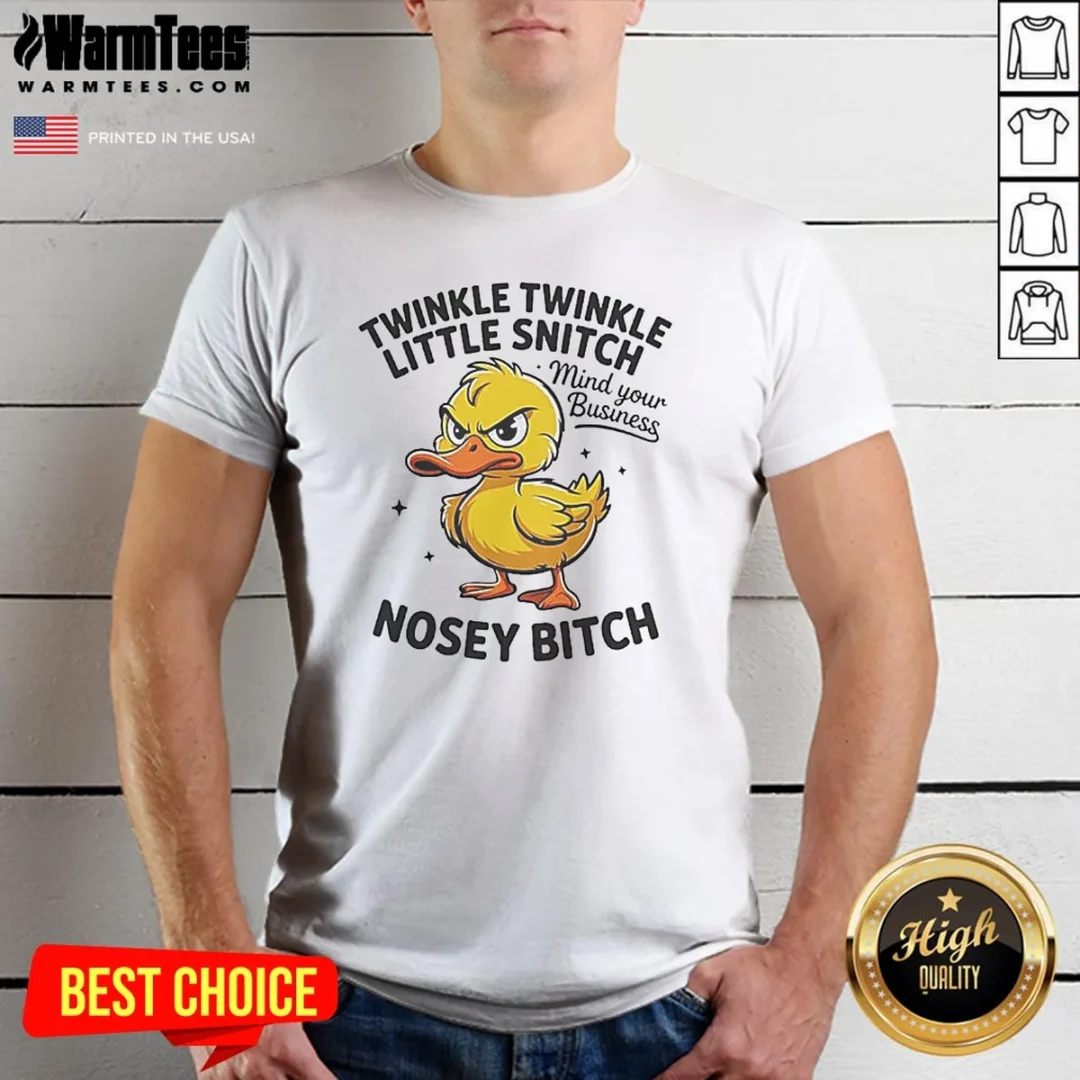 original-twinkle-twinkle-little-snitch-mind-your-business-nosey-bitch-funny-duck-shirt Original Twinkle Twinkle Little Snitch Mind Your Business Nosey Bitch Funny Duck