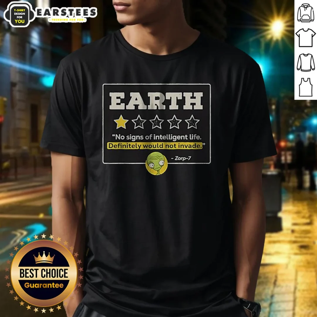 original-zorp-7-earth-no-signs-of-intelligent-life-definitely-would-not-invade-alien-shirt Original Zorp 7 Earth No Signs Of Intelligent Life Definitely Would Not Invade Alien graphic printed on a casual crew neck shirt