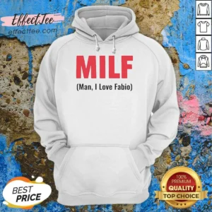 Funny 20 MILF Man I Love Fabio Hoodie