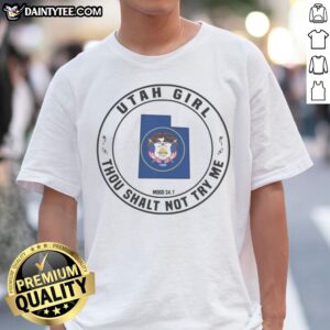 Pretty Utah Girl Thou Shalt Not Try Me Mood 24 7 Utah State Flag Shirt displayed on a neutral background.