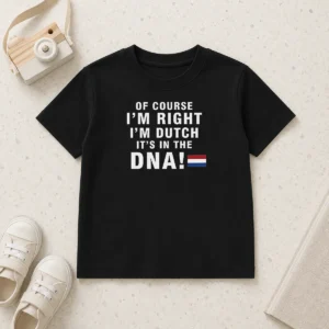 Original Of Course Im Right Im Dutch Its In The DNA Netherlands kids t shirt in white, front view
