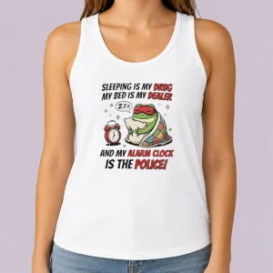 Nice Frog Sleeping Is My Drug My Bed Is My Dealer And My Alarm Clock Is The Police Tank Top