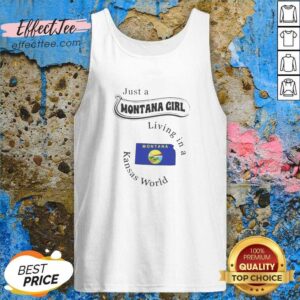 Awesome Just A Montana Girl Living In A Kansas World Montana Map State Flag tank top optimized on tank top optimized