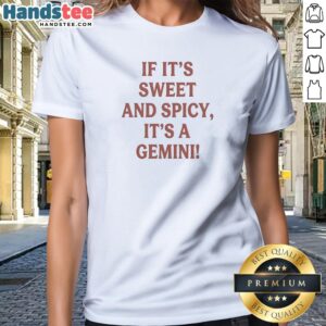 Top If It Is Sweet And Spicy Its A Gemini Ladies Shirt in white with short sleeves