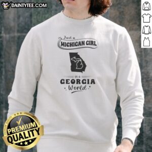 Top Just A Michigan Girl In A Georgia World sweatshirt displayed on a white background showing front print design
