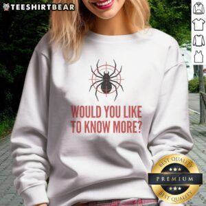 Official Would You Like To Know More Spider Sweatshirt displayed on a neutral background