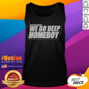 Pretty Tin Foil Hat Podcast We Go Deep Homeboy tank top featuring a unique podcast-themed graphic.