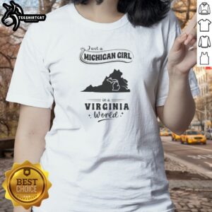 Premium Just A Michigan Girl In A Virginia World Ladies shirt in soft cotton fabric with bold white lettering on a navy blue background