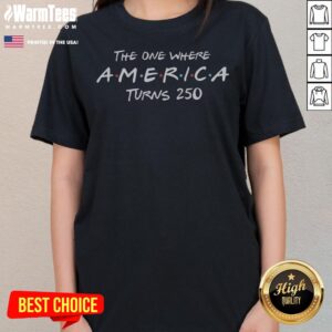 Awesome The One Where America Turns 250 ladies tee featuring a vibrant design for celebrating America's anniversary.