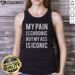Hot My Pain Is Chronic But My Ass Is Iconic Tank top in vibrant color showcasing a fun and bold graphic design.