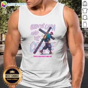 Pretty Man You See The Face Not The Hustle Take Up Your Cross And Follow Me Tank Top