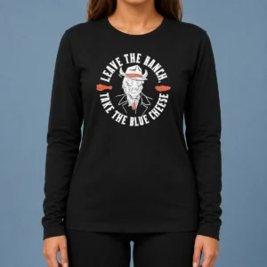 Pretty Leave The Ranch Take The Blue Cheese Buffalo Chicken Long Sleeve Shirt
