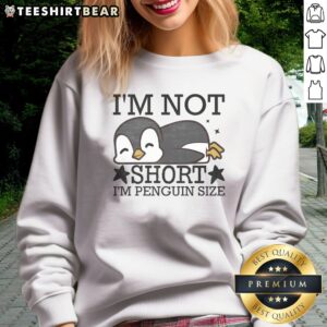 Nice I'M Not Short I'M Penguin Size Funny Sweatshirt in a cozy fit, perfect for casual wear.