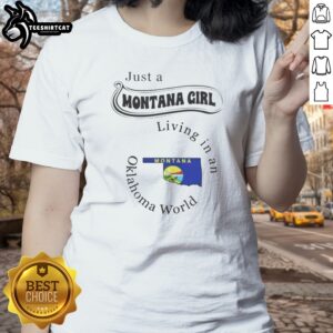 Hot Just A Montana Girl Living In An Oklahoma World Montana Flag Ladies shirt on ladies shirt