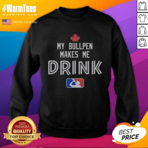 Awesome Toronto Blue Jays My Bullpen Makes Me Drink Major League Baseball sweatshirt in navy blue