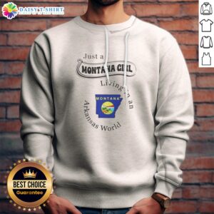 Awesome To Just A Montana Girl Living In An Arkansas World Montana Arkansas Sweashirt in light gray, long-sleeve crewneck sweatshirt