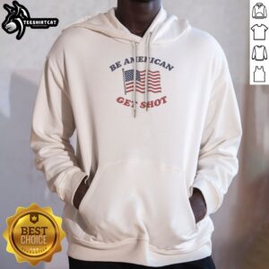 Be American Get Shot Hoodie in black with bold white text, front view showing comfortable fit and drawstring hood