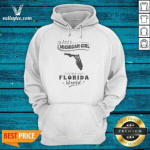 Original Just A Michigan Girl In A Florida World Map hoodie optimized for comfort with a bold graphic print