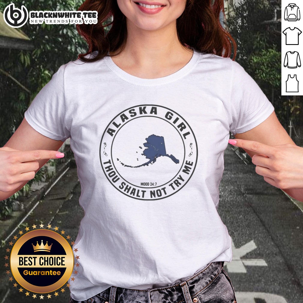 premium-alaska-girl-thou-shalt-not-try-me-mood-24-7-map-ladies-shirt Premium Alaska Girl Thou Shalt Not Try Me Mood 24 7 Map Ladies Shirt featuring a unique design for confident women.