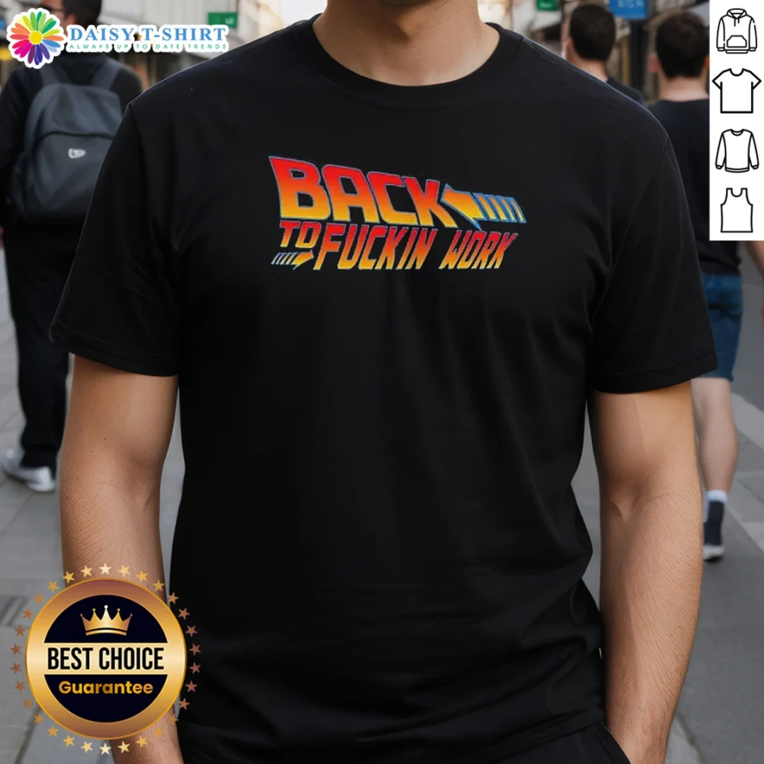 Premium Back To Fuckin Work Shirt Premium Back To Fuckin Work