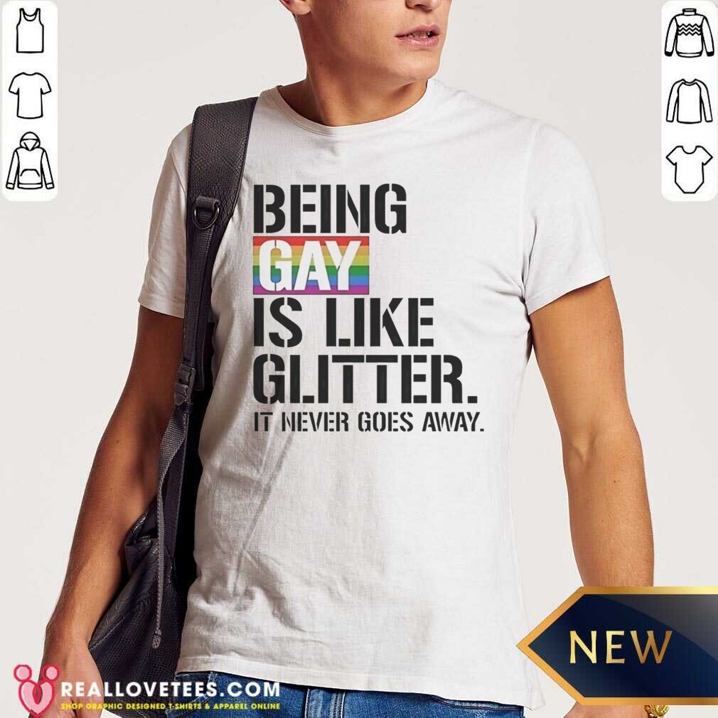 premium-being-gay-is-like-glitter-it-never-goes-away-shirt-shirt-optimized-1 Premium Being Gay Is Like Glitter It Never Goes Away shirt optimized for vibrant display.