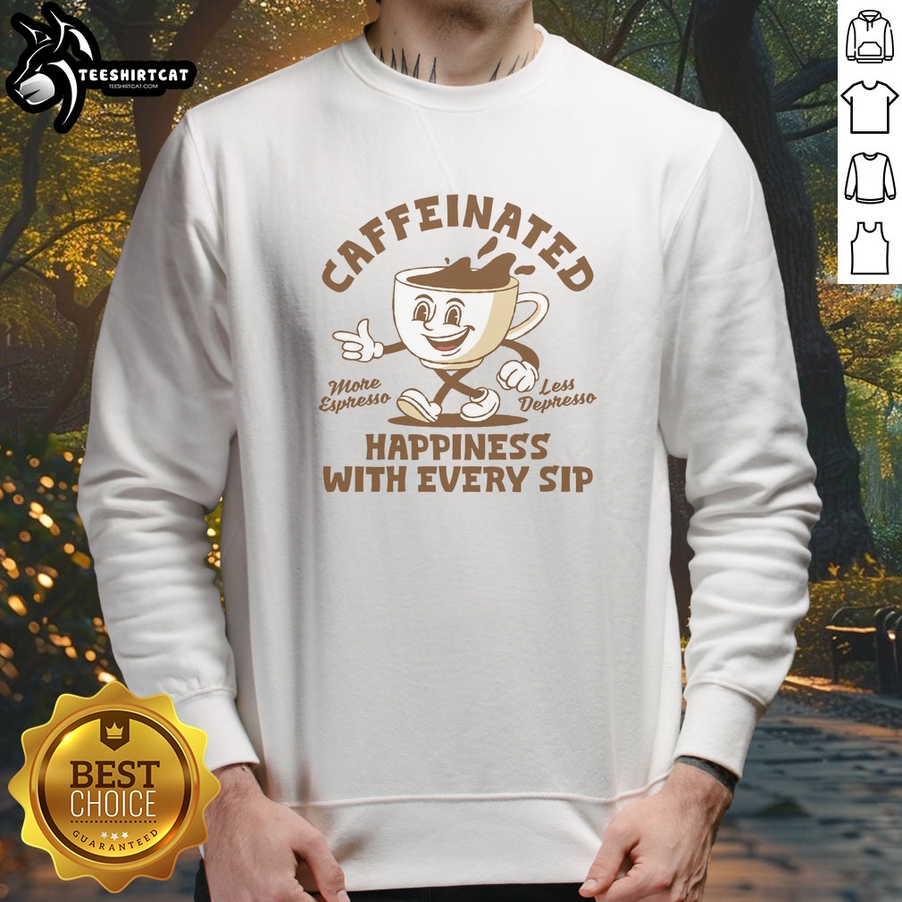 premium-caffeinated-happiness-with-every-sip-more-espresso-less-depresso-sweatshirt Premium Caffeinated Happiness With Every Sip More Espresso Less Depresso Sweatshirt in cozy fabric