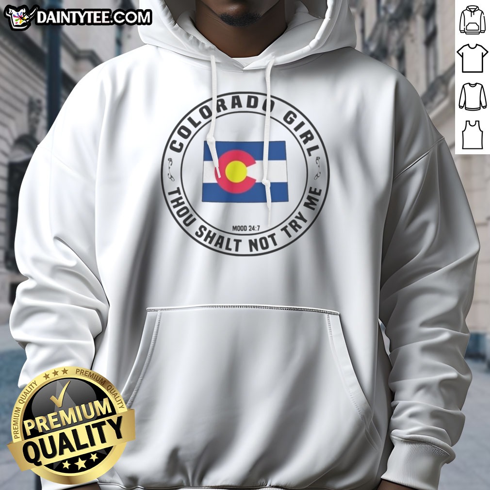 premium-colorado-girl-thou-shalt-not-try-me-mood-24-7-state-flag-design-hoodie Premium Colorado Girl Thou Shalt Not Try Me Mood 24 7 State Flag Design Hoodie displayed on a neutral background