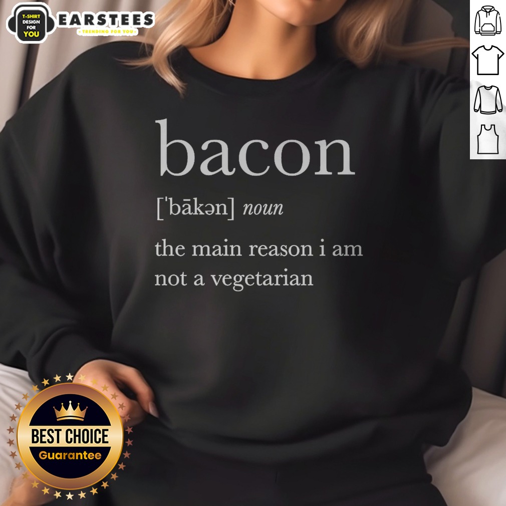 premium-definition-of-bacon-the-main-reason-i-am-not-a-vegetarian-sweatshirt Premium Definition Of Bacon The Main Reason I Am Not A Vegetarian sweatshirt featuring a bold graphic design.
