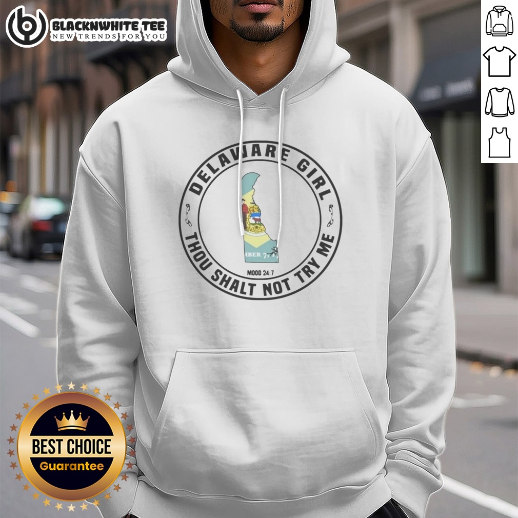Premium Delaware Girl Thou Shalt Not Try Me Mood 24 7 State Map Hoodie Premium Delaware Girl Thou Shalt Not Try Me Mood 24 7 State Map Hoodie featuring a vibrant state map design.