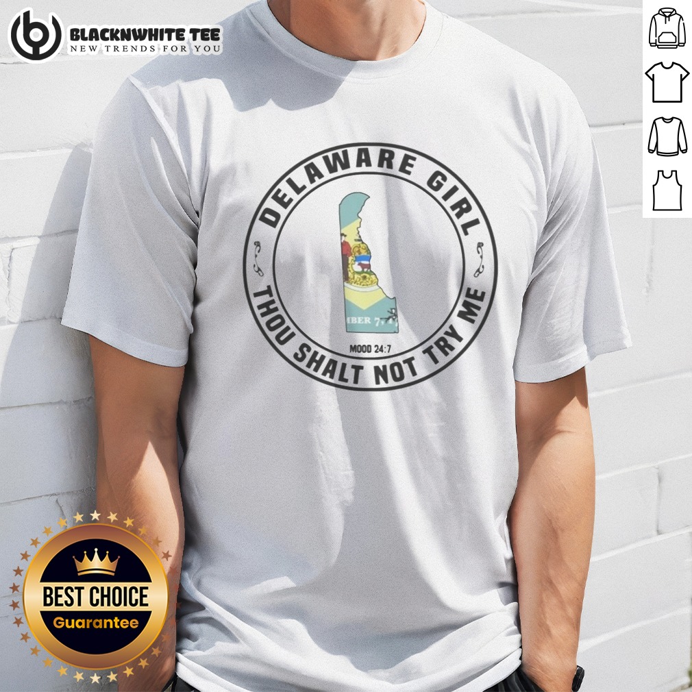 premium-delaware-girl-thou-shalt-not-try-me-mood-24-7-state-map-shirt Premium Delaware Girl Thou Shalt Not Try Me Mood 24 7 State Map Shirt displayed on a flat surface