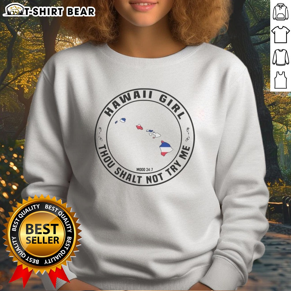 premium-hawaii-girl-thou-shalt-not-try-me-mood-24-7-hawaii-islands-sweatshirt Premium Hawaii Girl Thou Shalt Not Try Me Mood 24 7 Hawaii Islands Sweatshirt displayed on a neutral background