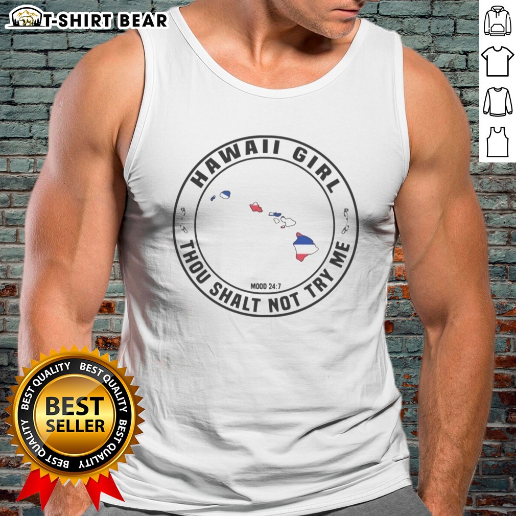 Premium Hawaii Girl Thou Shalt Not Try Me Mood 24 7 Hawaii Islands Tank top Premium Hawaii Girl Thou Shalt Not Try Me Mood 24 7 Hawaii Islands Tank top featuring a vibrant design