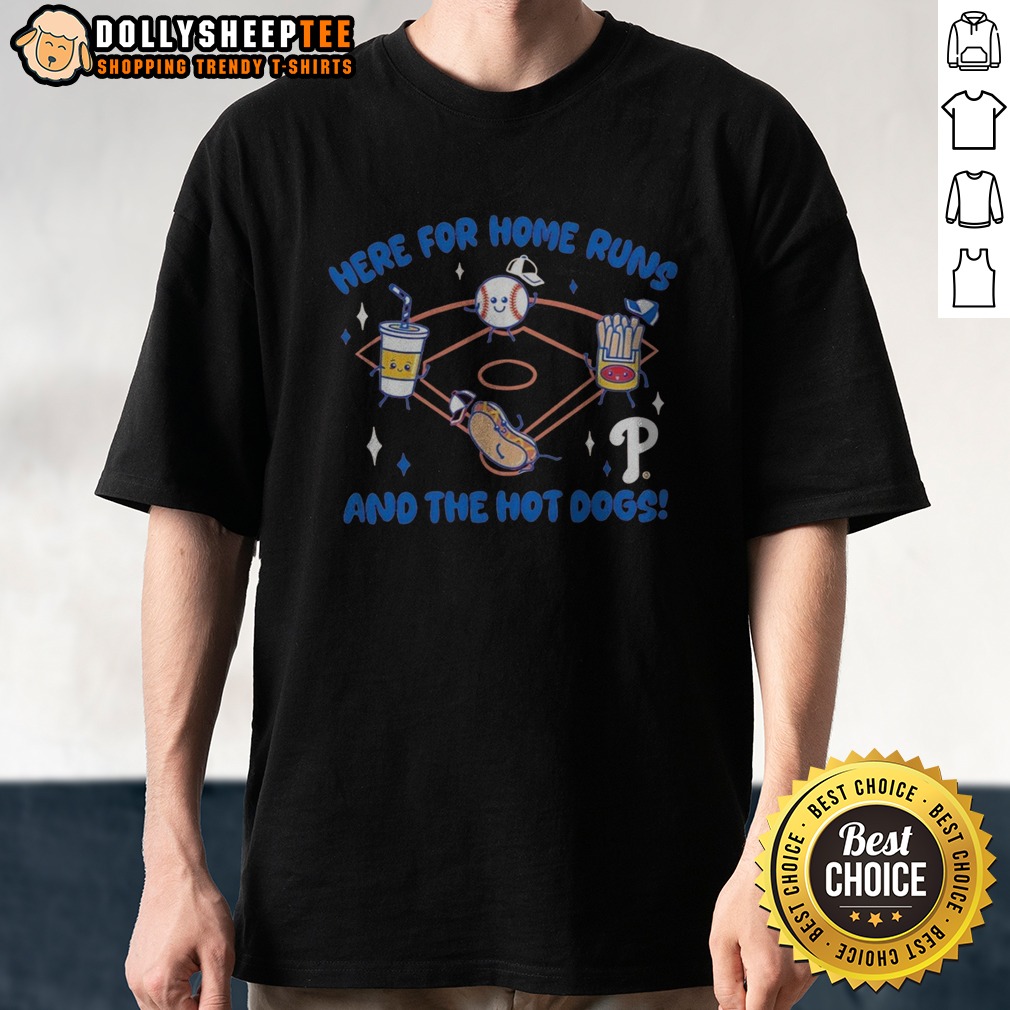 Premium Here For Home Runs And The Hot Dogs Philadelphia Phillies Mascot Food MLB Shirt Premium Here For Home Runs And The Hot Dogs Philadelphia Phillies Mascot Food MLB Shirt featuring vibrant colors and fun graphics.