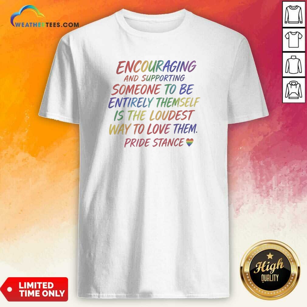premium-hot-encouraging-and-supporting-someone-to-be-entirely-themself-is-the-loudest-way-to-love-them-pride-2 Premium Hot Encouraging And Supporting Someone To Be Entirely Themself Is The Loudest Way To Love Them Pride Stance