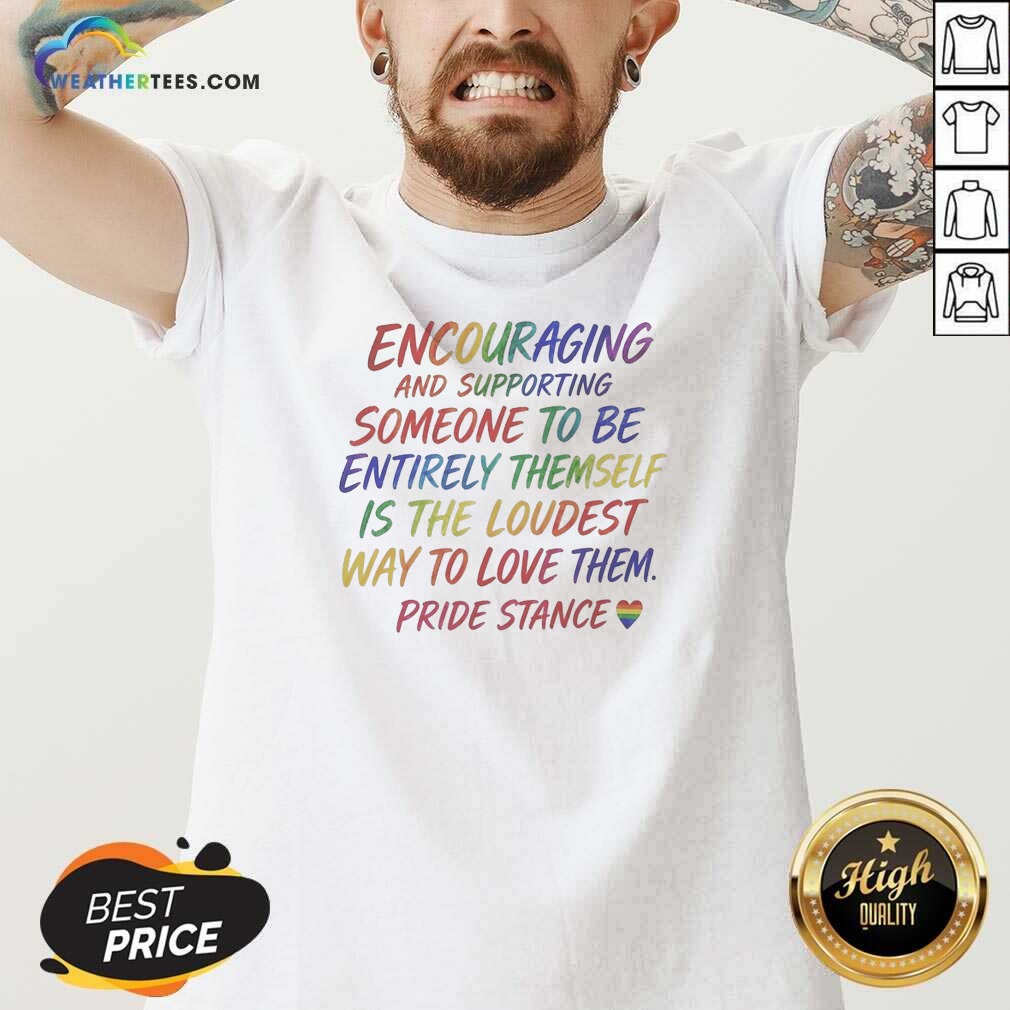 premium-hot-encouraging-and-supporting-someone-to-be-entirely-themself-is-the-loudest-way-to-love-them-pride-5 Premium Hot Encouraging And Supporting Someone To Be Entirely Themself Is The Loudest Way To Love Them Pride Stance V Neck Shirt in v neck style