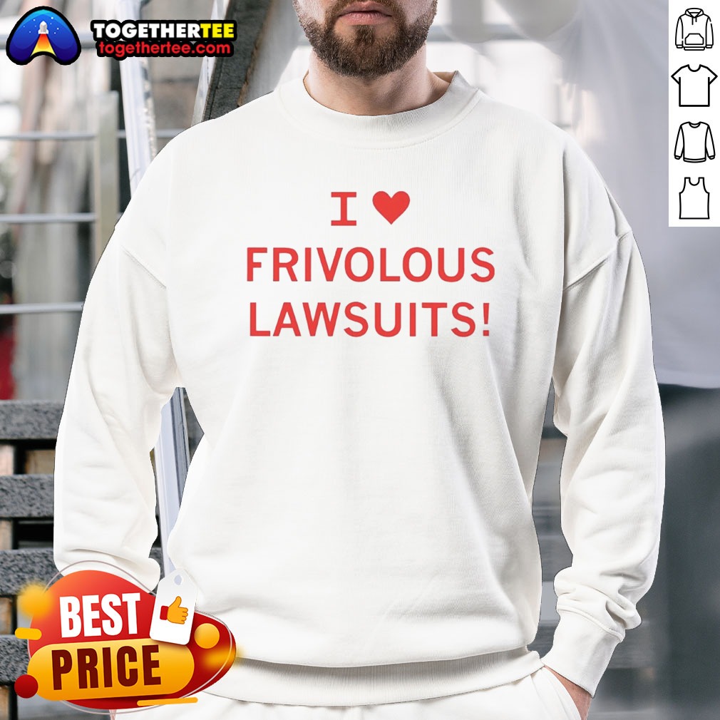 premium-i-love-frivolous-lawsuits-sweatshirt Premium I Love Frivolous Lawsuits Sweatshirt in charcoal gray with bold white text graphic