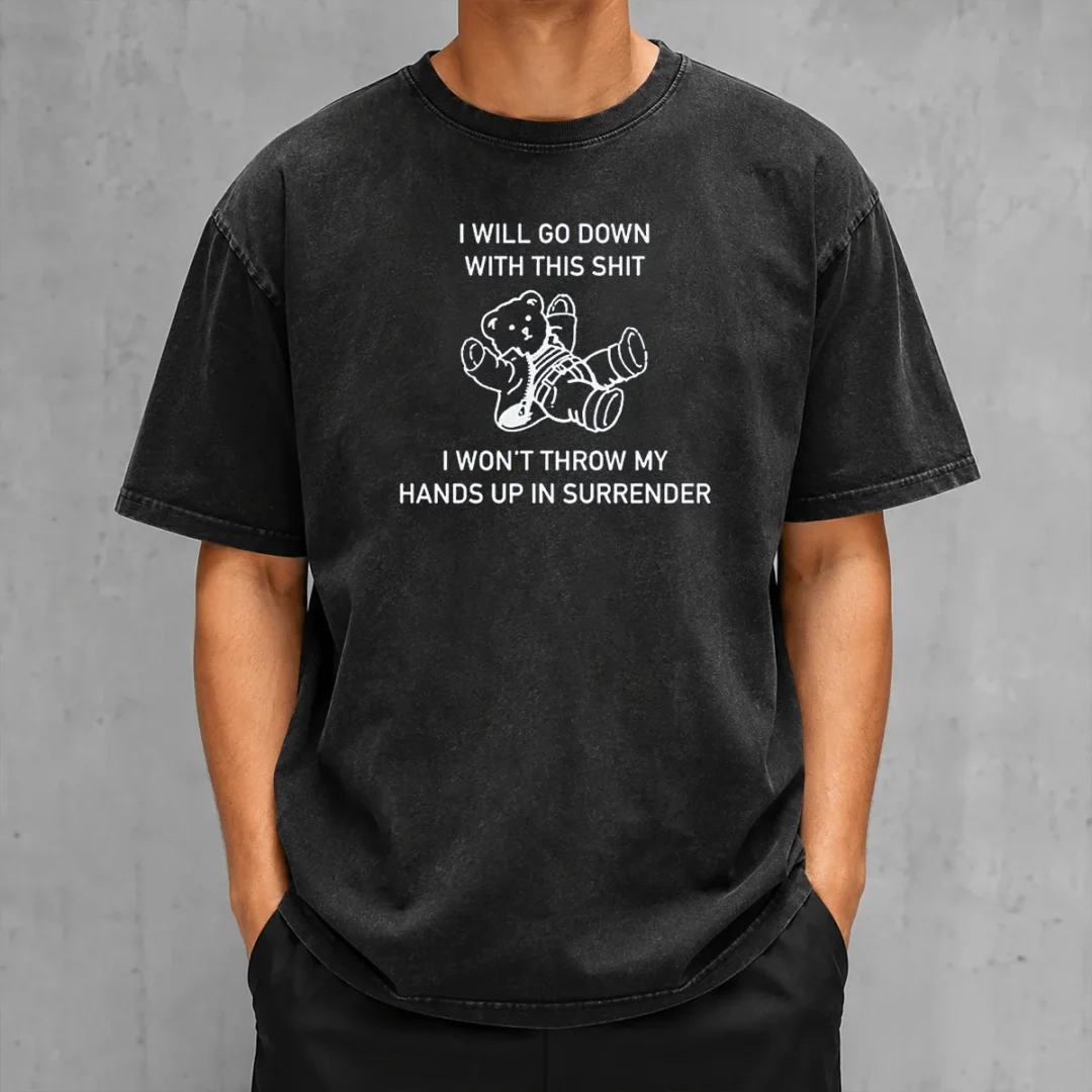 premium-i-will-go-down-with-this-shit-i-won-t-throw-my-hands-up-and-surrender-washed-t-shirt Premium I Will Go Down With This Shit I Won'T Throw My Hands Up And Surrender Washed T-Shirt
