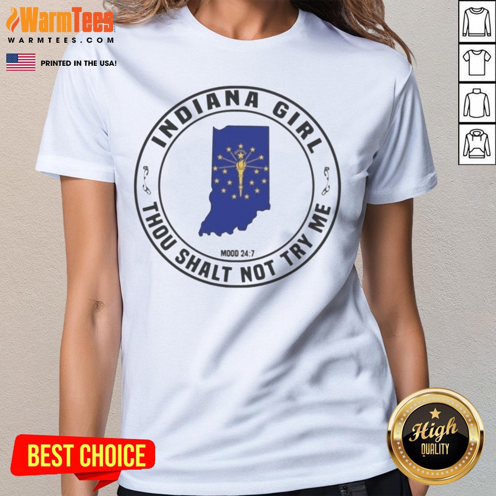 premium-indiana-girl-thou-shalt-not-try-me-mood-24-7-indiana-state-ladies-tee Premium Indiana Girl Thou Shalt Not Try Me Mood 24 7 ladies tee featuring a fun Indiana state design