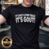 Premium It'S Not A Pimp Walk It'S Gout Shirt featuring a humorous design for gout sufferers.