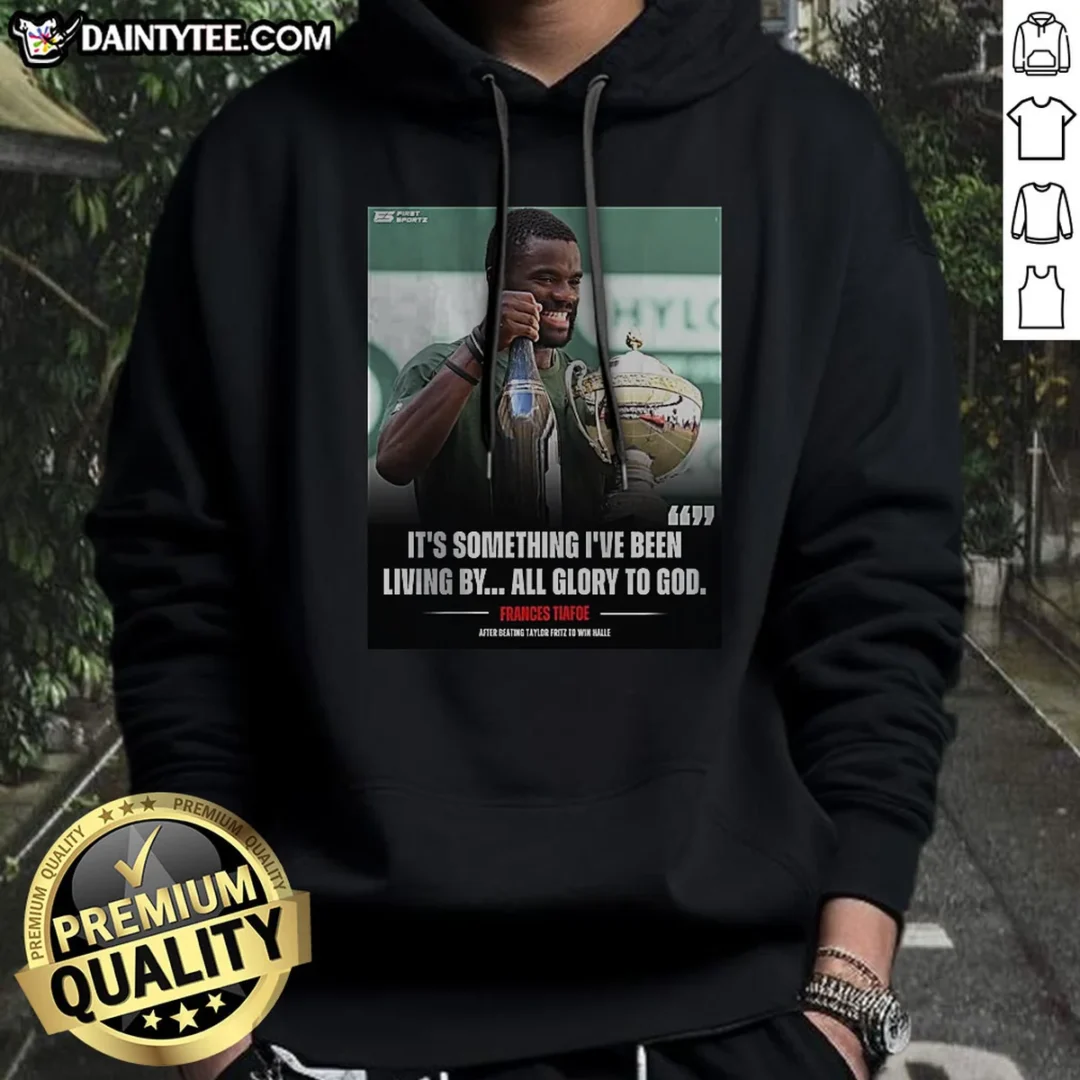 premium-it-s-something-i8217ve-been-living-by-all-glory-to-god-frances-tiafoe-after-beating-tay-hoodie Premium It'S Something I8217ve Been Living By All Glory To God Frances Tiafoe After Beating Tay printed hoodie in black, front view