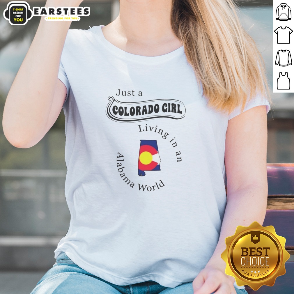 premium-just-a-colorado-girl-living-in-an-alabama-world-ladies-shirt Premium Just A Colorado Girl Living In An Alabama World ladies shirt displayed on a neutral background