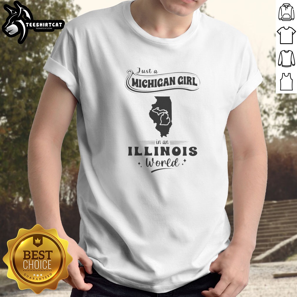 premium-just-a-michigan-girl-in-an-illinois-world-shirt-1 Premium Just A Michigan Girl In An Illinois World Shirt featuring bold text on a comfortable short sleeve tee