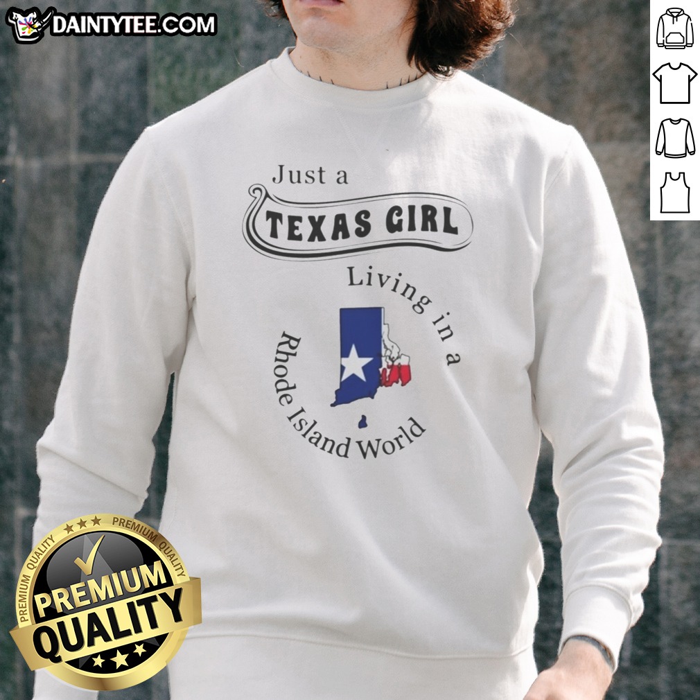 premium-just-a-texas-girl-living-in-a-rhode-island-world-map-silhouette-sweatshirt Premium Just A Texas Girl Living In A Rhode Island World Map Silhouette Sweatshirt in cozy fabric with clear map design