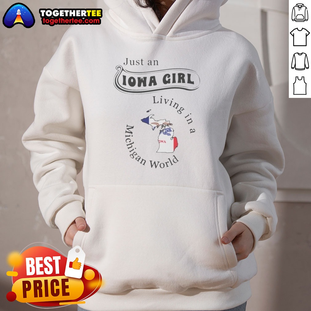 premium-just-an-iowa-girl-living-in-a-michigan-world-hoodie-2 Premium Just An Iowa Girl Living In A Michigan World Hoodie on hoodie