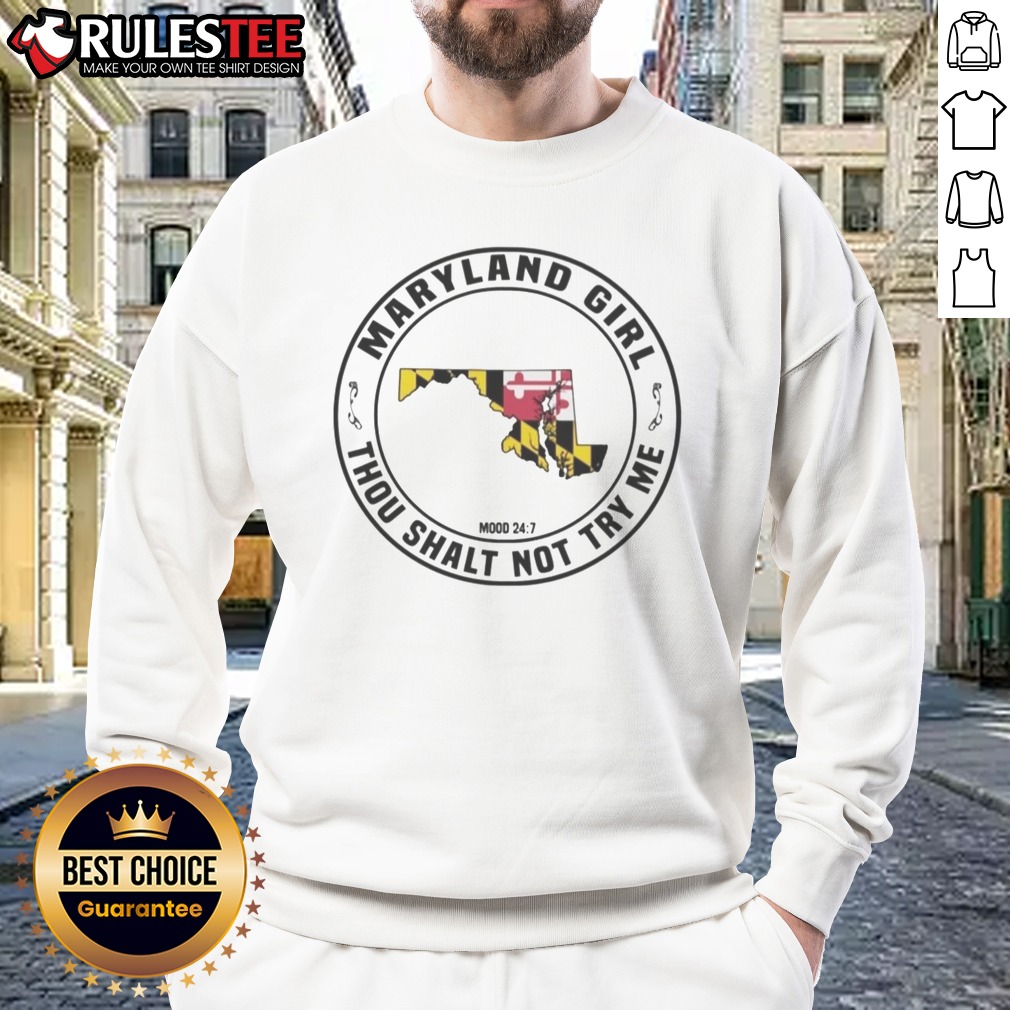 premium-maryland-girl-maryland-girl-thou-shalt-not-try-me-mood-24-7-sweatshirt Premium Maryland Girl Maryland Girl Thou Shalt Not Try Me Mood 24 7 Sweatshirt displayed on a neutral background